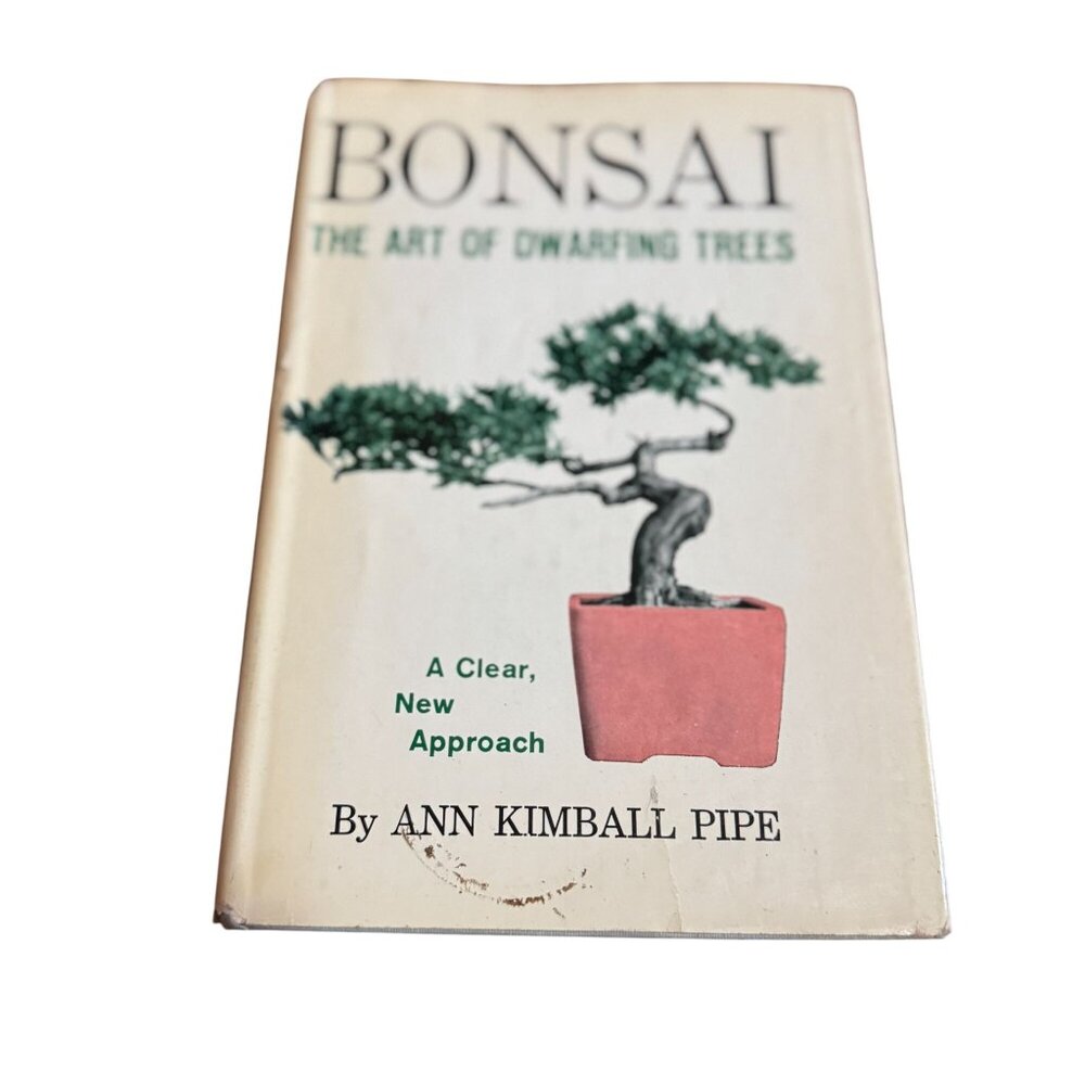 Bonsai: The Art Of Dwarfing Trees By Ann Kimball Pipe Hardcover 1964